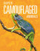 Super-Camouflaged Animals by Meg Greve, Martina Rotondo
