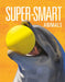 Super-Smart Animals by Joanne Mattern