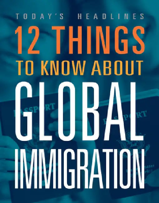 12 Things to Know about Global Immigration by Precious McKenzie, Martina Rotondo