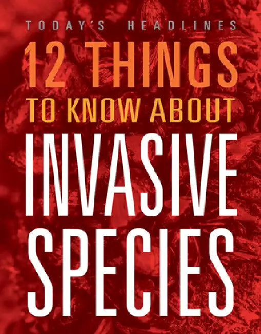 12 Things to Know about Invasive Species by Vicki Hayes, Martina Rotondo