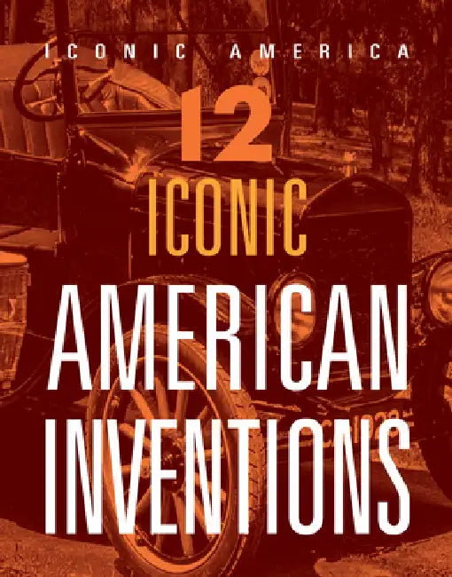 12 Iconic American Inventions by Marne Ventura