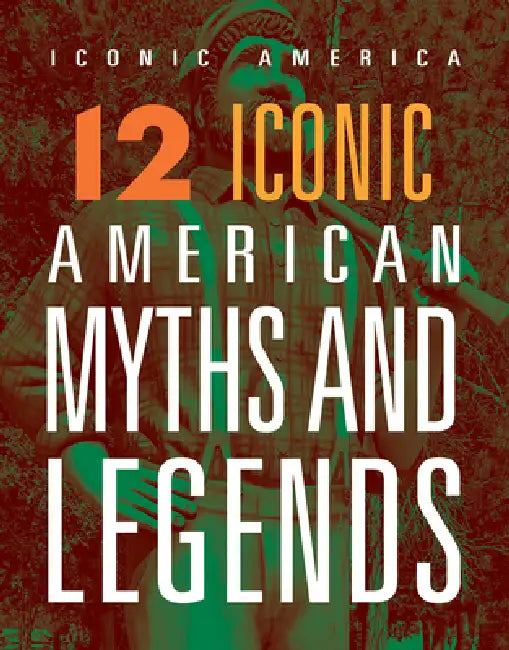 12 Iconic American Myths and Legends by Marne Ventura, Jeanine Murch