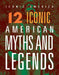 12 Iconic American Myths and Legends by Marne Ventura, Jeanine Murch