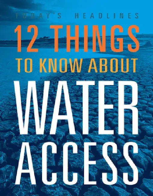 12 Things to Know about Water Access by Kristin Eberth