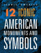 12 Iconic American Monuments and Symbols by Rachel Grack