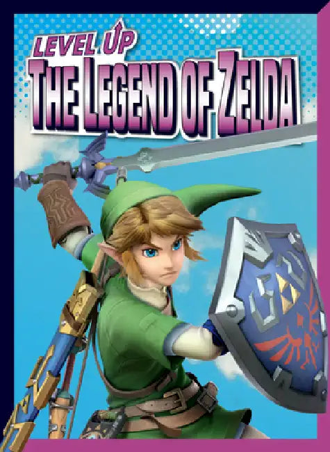 Level Up the Legend of Zelda by Lori Dittmer
