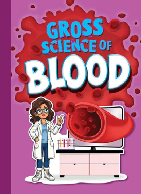 Gross Science of Blood by Stephanie Bearce