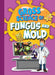 Gross Science of Fungus and Mold by Stephanie Bearce