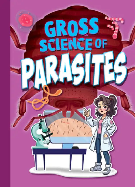 Gross Science of Parasites by Stephanie Bearce