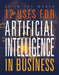 12 Uses for Artificial Intelligence in Business by Mari Bolte