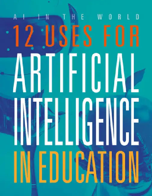12 Uses for Artificial Intelligence in Education by Marne Ventura