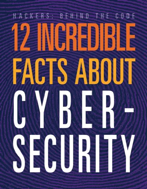 12 Incredible Facts about Cybersecurity by Meghan Hatalla