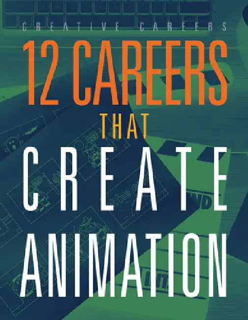 12 Careers That Create Animation by Meghan Hatalla
