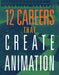 12 Careers That Create Animation by Meghan Hatalla