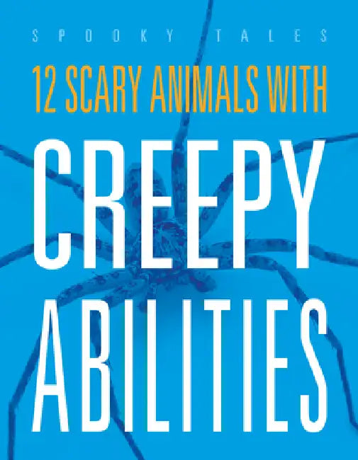 12 Scary Animals with Creepy Abilities by Marysa Storm