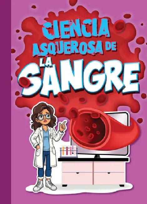 Ciencia Asquerosa de la Sangre by Stephanie Bearce