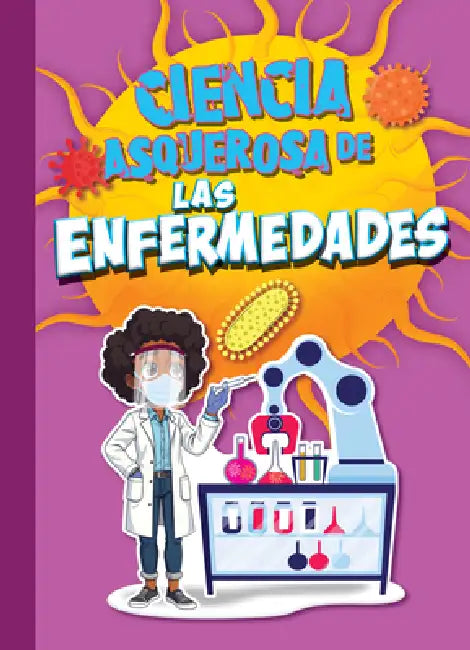 Ciencia Asquerosa de Las Enfermedades by Stephanie Bearce