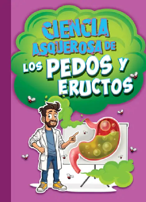 Ciencia Asquerosa de Los Pedos Y Eructos by Stephanie Bearce