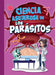 Ciencia Asquerosa de Los Parásitos by Stephanie Bearce