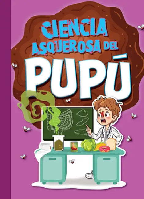 Ciencia Asquerosa del Pupú by Stephanie Bearce