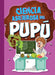 Ciencia Asquerosa del Pupú by Stephanie Bearce