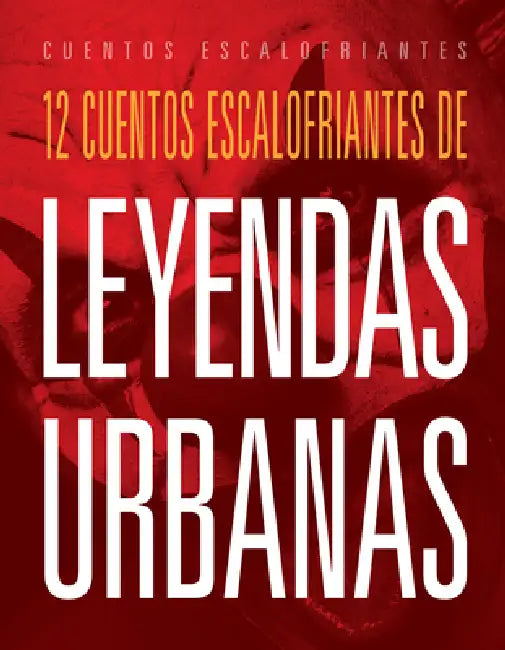 12 Cuentos Escalofriantes de Leyendas Urbanas by Marysa Storm