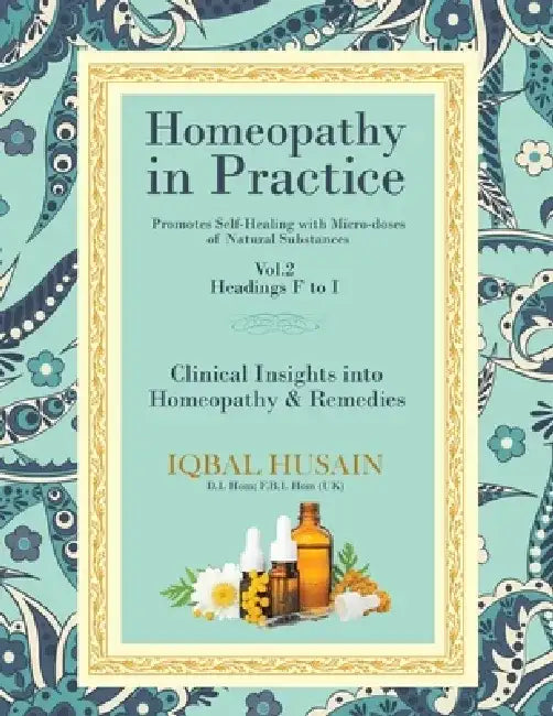 Homeopathy in Practice: Clinical Insights into Homeopathy and Remedies by Iqbal Husain