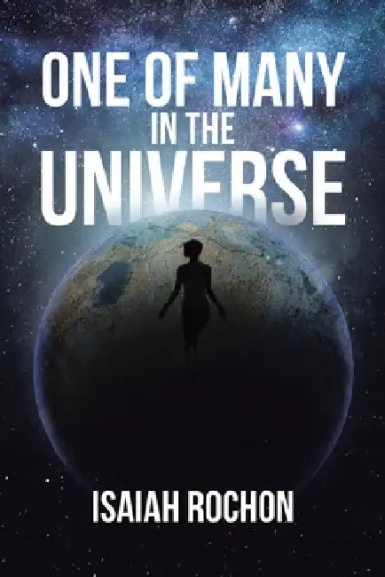 One of Many in the Universe by Isaiah Rochon