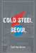 Cold Steel Seoul by Turk Van Buren