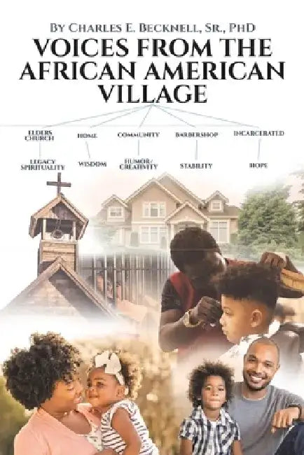 Voices from the African American Village: It Takes a Village to Define a Community by Charles E. Becknell Sr. Phd