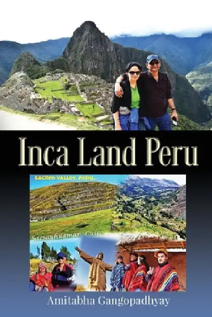 Inca land Peru by Amitabha Gangopadhyay