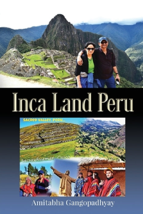 Inca land Peru by Amitabha Gangopadhyay