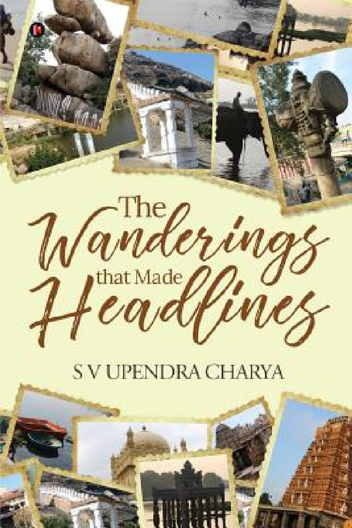 The Wanderings That Made Headlines by S. V. Upendra Charya