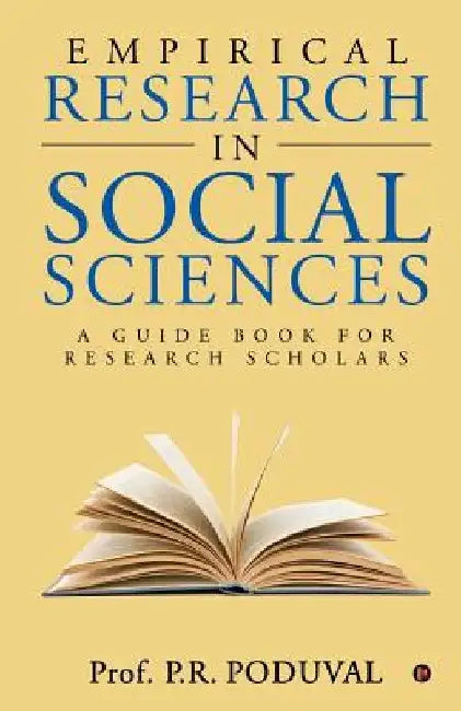 Empirical Research in Social Sciences: A Guide Book for Research Scholars by Prof P. R. Poduval
