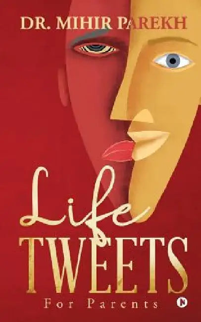 Life Tweets: For Parents by Dr Mihir Parekh