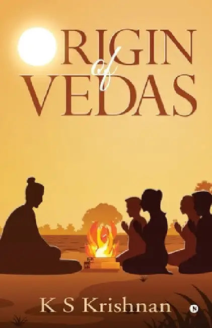 Origin of Vedas by K. S. Krishnan