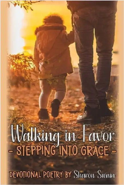 Walking in Favor by Swain, Sharon