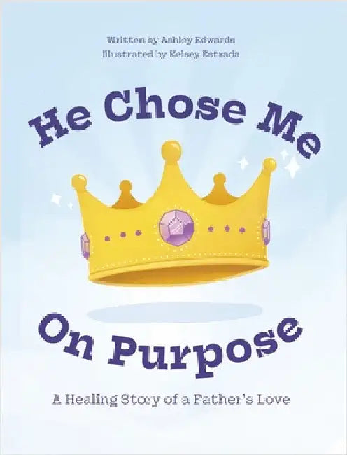 He Chose Me On Purpose by Edwards, Ashley