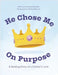 He Chose Me On Purpose by Edwards, Ashley