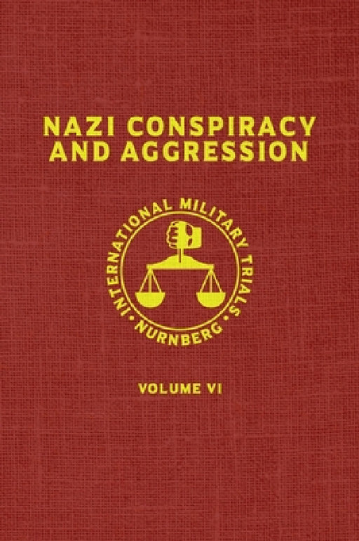 Nazi Conspiracy And Aggression: Volume VI (The Red Series) by United States Government