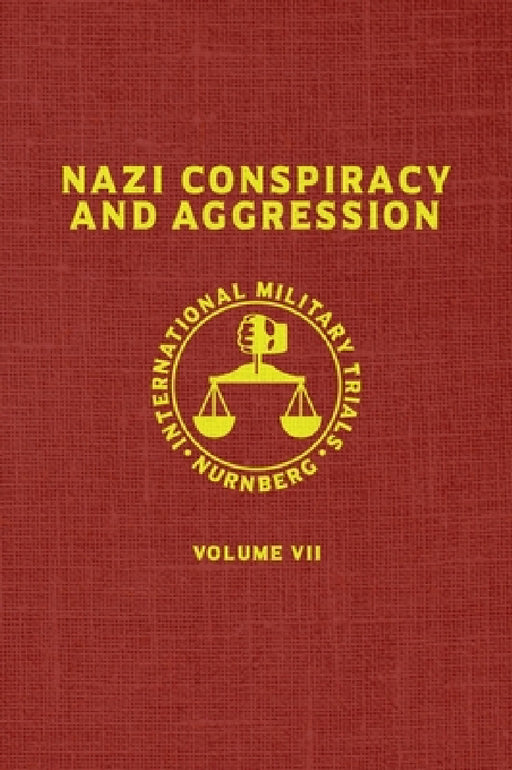 Nazi Conspiracy And Aggression: Volume VII (The Red Series) by United States Government