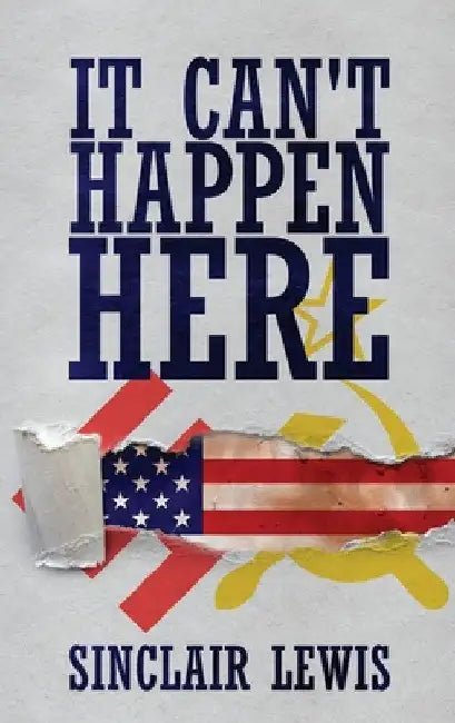 It Can't Happen Here by Sinclair Lewis