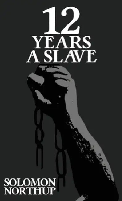 Twelve Years A Slave: The Original 1853 Edition With Illustrations by Solomon Northup