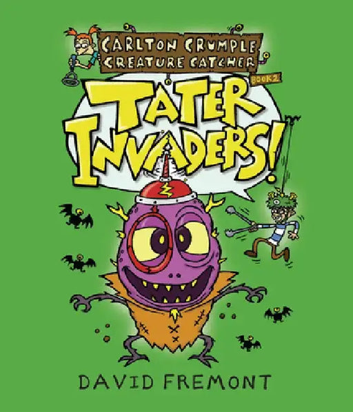 Carlton Crumple Creature Catcher 2: Tater Invaders by David Fremont