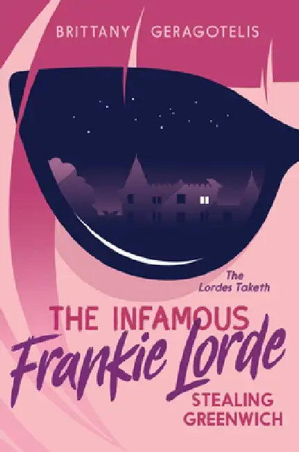 The Infamous Frankie Lorde 1: Stealing Greenwich by Brittany Geragotelis