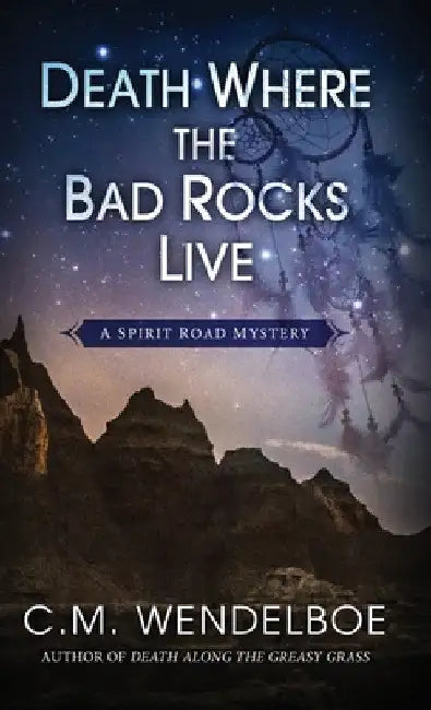 Death Where the Bad Rocks Live by C. M. Wendelboe