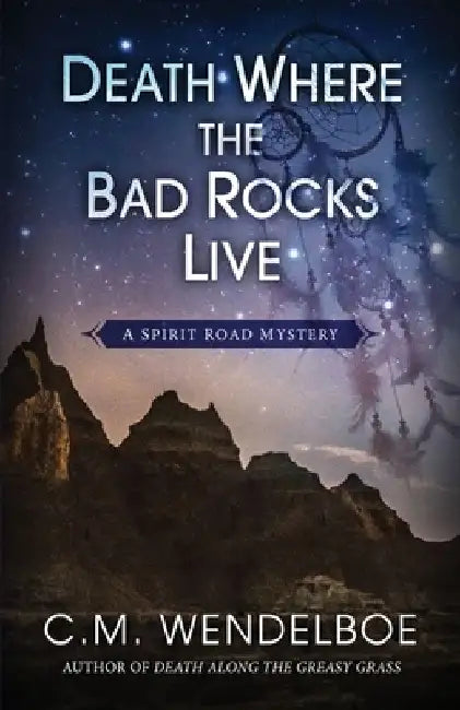 Death Where the Bad Rocks Live by C. M. Wendelboe