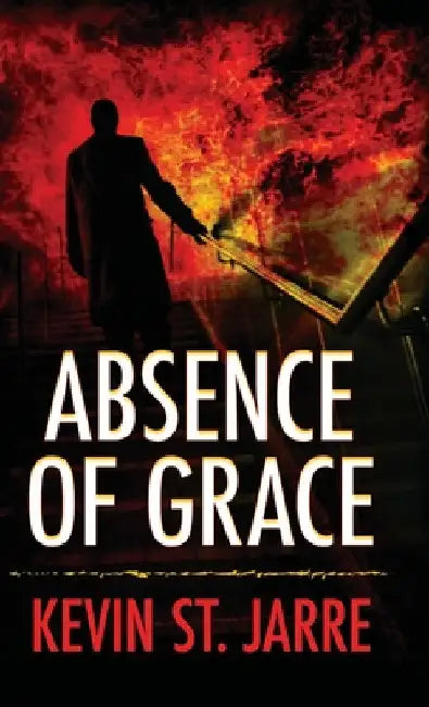 Absence of Grace by Kevin St Jarre