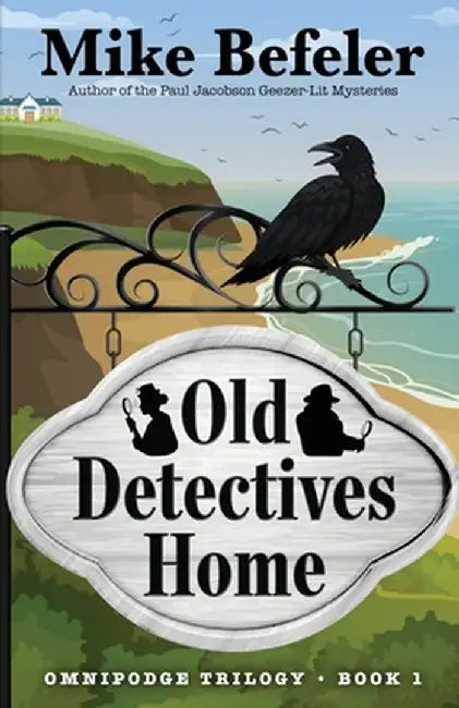Old Detectives Home: An Omnipodge Mystery by Mike Befeler