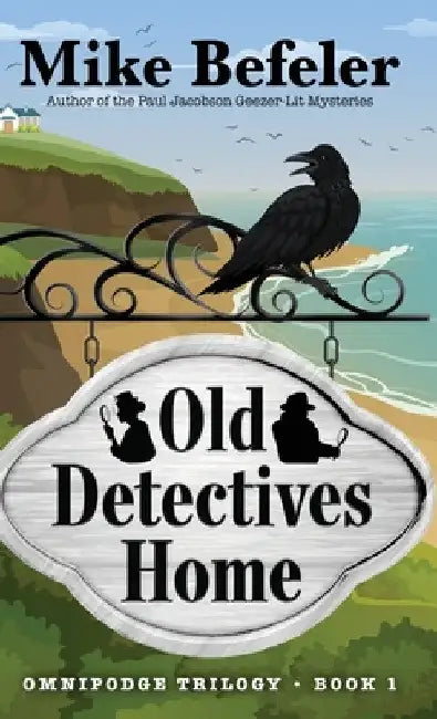 Old Detectives Home: An Omnipodge Mystery by Mike Befeler